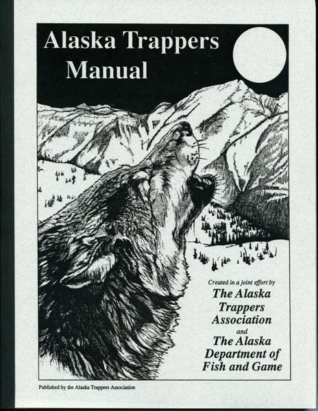 Alaska Trapper's Manual - by Alaska Trappers Association