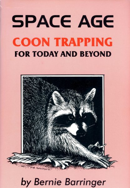 Barringer - Space Age Coon Trapping - by Bernie Barringer