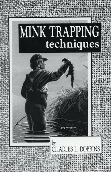 Dobbins - Mink Trapping Techniques - by Charles Dobbins