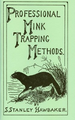 Hawbaker - Professional Mink Trapping Methods - by Stanley Hawbaker