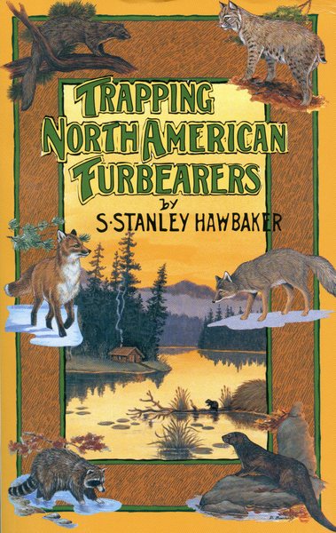 Hawbaker - Trapping North American Furbearers - by Stanley Hawbaker