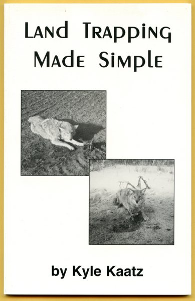 Kaatz - Land Trapping Made Simple - by Kyle Kaatz