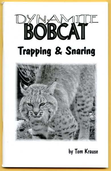 Krause - Dynamite Bobcat Trapping - by Tom Krause
