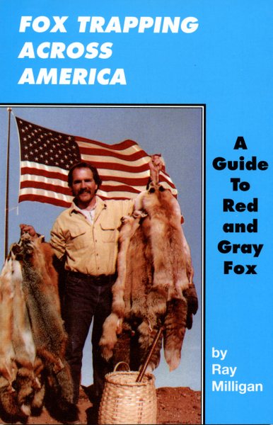 Milligan - Fox Trapping Across America - by Ray Milligan