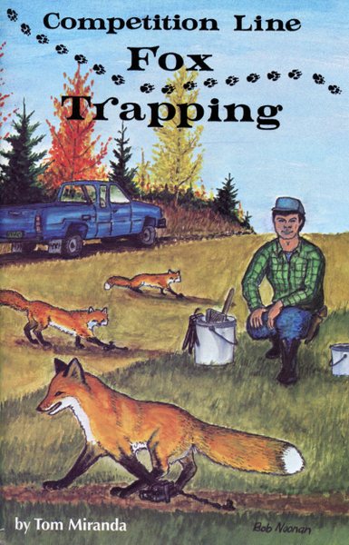 Miranda - Competition Line Fox Trapping - by Tom Miranda