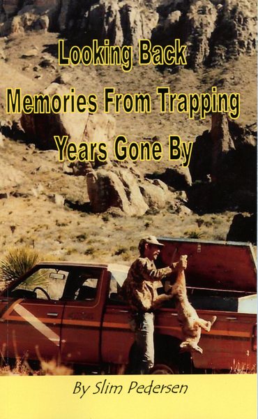 Pedersen - Looking Back - Memories from Trapping Years Gone By - Slim Pedersen