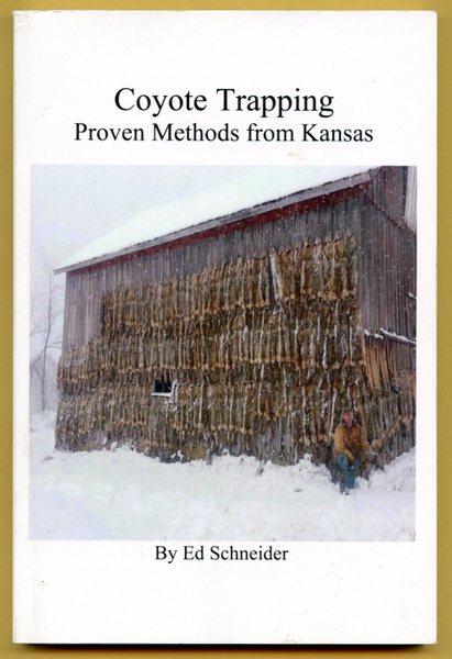 Schneider - Coyote Trapping: Proven Methods from Kansas - by Ed Schneider (book)