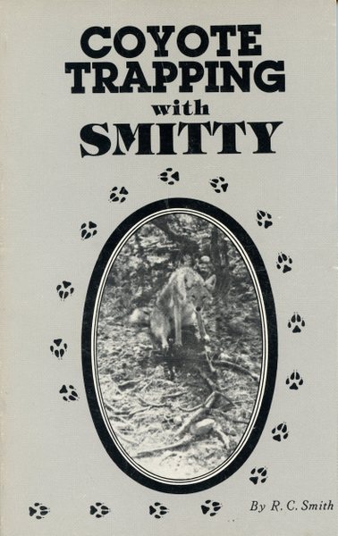 Smith - Coyote Trapping With Smitty - by R.C. Smith