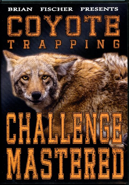 Fischer - Coyote Trapping Challenge Mastered - by Brian Fischer (dvd)