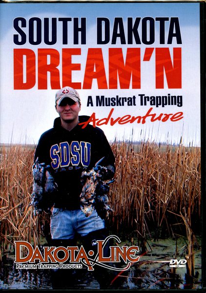 Steck - South Dakota Dream'n - A Muskrat Trapping Adventure - by Mark Steck (Dakota Line)