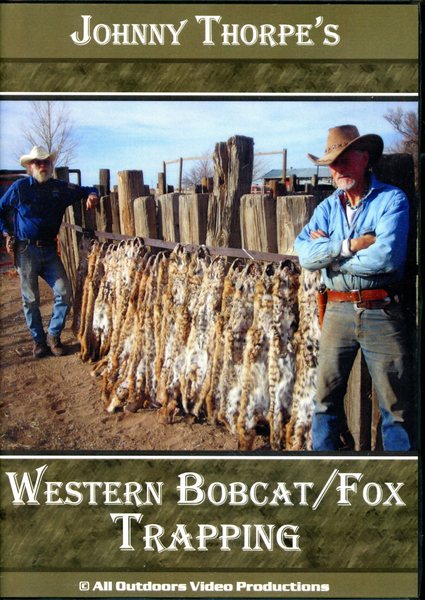 Thorpe - Western Bobcat / Fox Trapping - by Johnny Thorpe