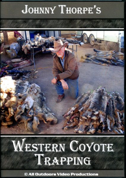 Thorpe - Western Coyote Trapping - by Johnny Thorpe